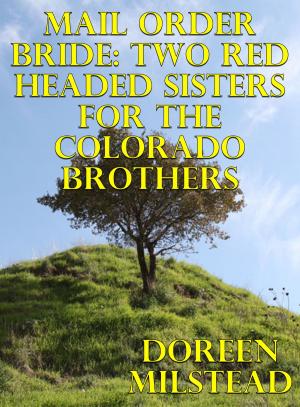 bigCover of the book Mail Order Bride: Two Red Headed Sisters For The Colorado Brothers by 