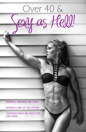 Cover of the book Over 40 & Sexy as Hell! by Leslie Melville