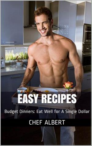 Book cover of Easy Recipes: Budget Dinners: Eat Well for A Single Dollar