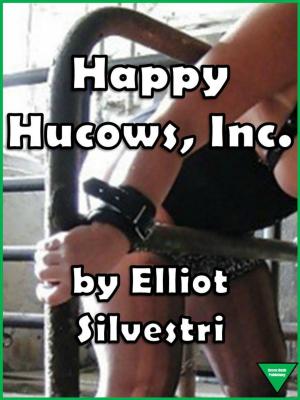 Cover of the book Happy Hucows, Inc. by Elliot Silvestri