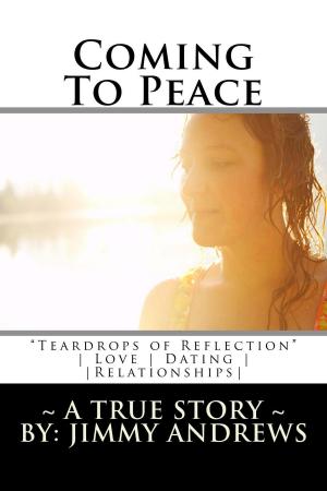 Book cover of Coming To Peace "Teardrops of Reflection" ~ A True Story ~ Love, Dating & Relationships