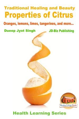 Cover of Traditional Healing and Beauty Properties of Citrus: Oranges, Lemons, Limes, Tangerines, and More...