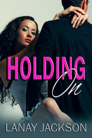 Cover of the book Holding On by Selena Storm