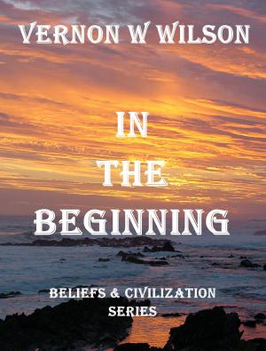 bigCover of the book Beliefs and Civilization Series: In The Beginning by 