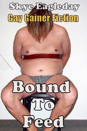 Cover of Bound To Feed: Gay Gainer Fiction