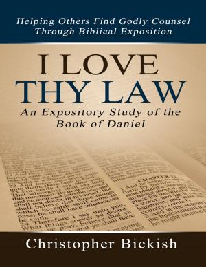 Cover of the book I Love Thy Law: An Expository Study of the Book of Daniel by Chukwudi Madu