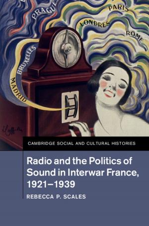 bigCover of the book Radio and the Politics of Sound in Interwar France, 1921–1939 by 
