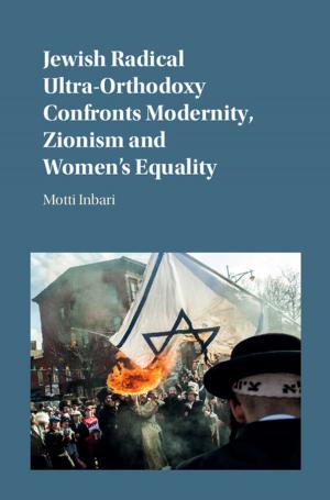 Cover of the book Jewish Radical Ultra-Orthodoxy Confronts Modernity, Zionism and Women's Equality by John Tucker