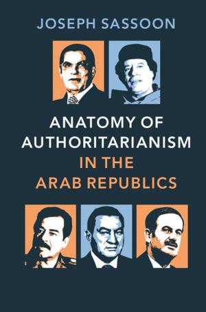 Cover of the book Anatomy of Authoritarianism in the Arab Republics by Fernando Mendez, Mario Mendez, Vasiliki Triga