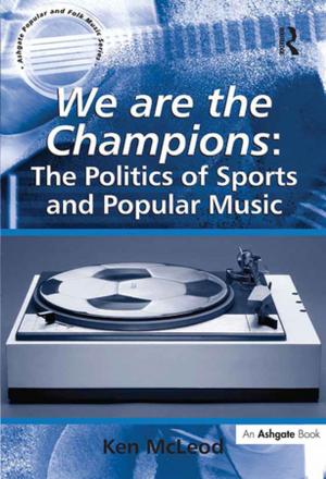 Cover of the book We are the Champions: The Politics of Sports and Popular Music by Richard Beach, Deborah Appleman, Bob Fecho, Rob Simon