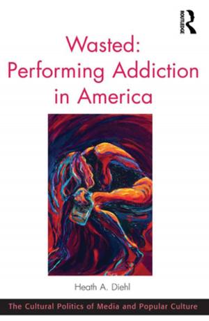 Cover of the book Wasted: Performing Addiction in America by Lionel Ponsard