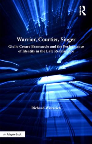 Cover of the book Warrior, Courtier, Singer by Kathryn Thirlaway, Dominic Upton