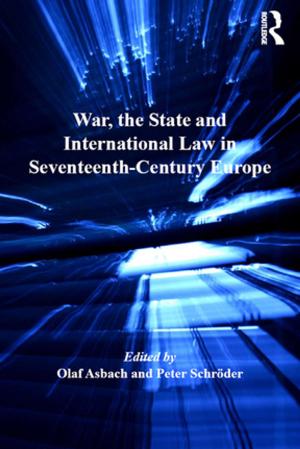 Cover of the book War, the State and International Law in Seventeenth-Century Europe by Margo E. Anderson, Lowell R. Jacobsen, Gavin Reid