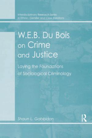 Cover of the book W.E.B. Du Bois on Crime and Justice by Barry Cullingworth, Vincent Nadin, Trevor Hart, Simin Davoudi, John Pendlebury, Geoff Vigar, David Webb, Tim Townshend