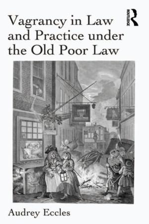 Cover of the book Vagrancy in Law and Practice under the Old Poor Law by Paula Bartley