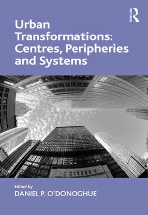 Cover of the book Urban Transformations: Centres, Peripheries and Systems by Higgins, Steve, Pickard, Nick, Race, Phil