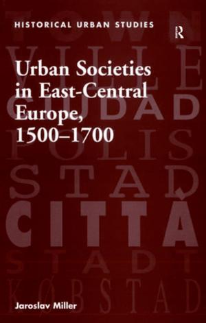 Cover of the book Urban Societies in East-Central Europe, 1500–1700 by Sheryn Spencer-Waterman