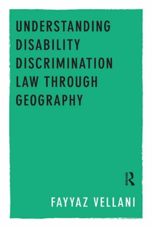 Cover of the book Understanding Disability Discrimination Law through Geography by Dai Qing, John G. Thibodeau, Michael R Williams, Qing Dai, Ming Yi, Audrey Ronning Topping