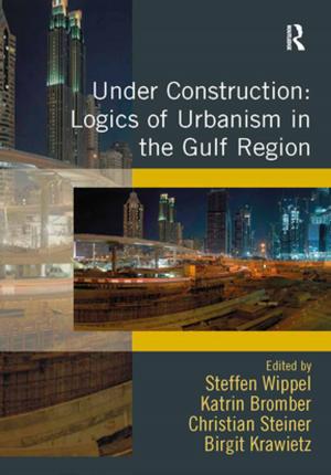Book cover of Under Construction: Logics of Urbanism in the Gulf Region