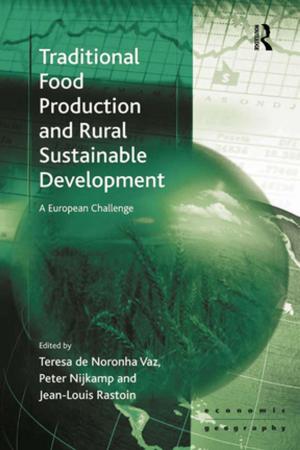 Cover of the book Traditional Food Production and Rural Sustainable Development by Bronwyn Parry, Beth Greenhough, Isabel Dyck