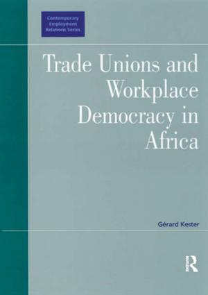 Cover of the book Trade Unions and Workplace Democracy in Africa by Lynette S. Danylchuk, Kevin J. Connors