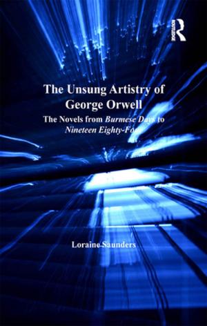 Cover of the book The Unsung Artistry of George Orwell by Darcy J. Hutchins, Joyce L. Epstein, Marsha D. Greenfeld