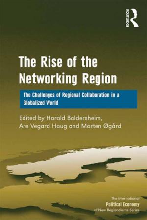 Cover of the book The Rise of the Networking Region by Jill Bourne, Anton Franks, John Hardcastle, Carey Jewitt, Ken Jones, Gunther Kress, Euan Reid
