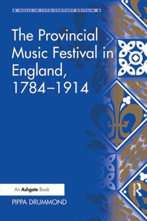 Cover of the book The Provincial Music Festival in England, 1784–1914 by 