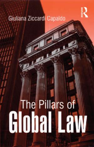 Cover of the book The Pillars of Global Law by Erdener Kaynak, Jung-Hee Lee, John Dawson