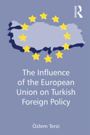 Cover of the book The Influence of the European Union on Turkish Foreign Policy by Emilia Wilton-Godberfforde