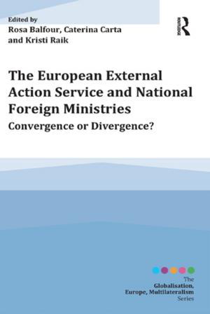 Cover of the book The European External Action Service and National Foreign Ministries by Florence W Vigilante, Richard L Beaulaurier, Martha F Haffey