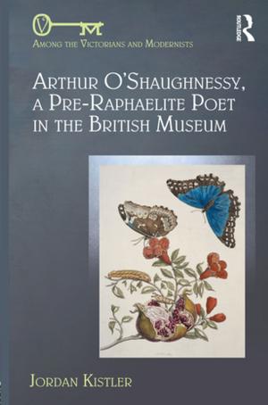 Cover of Arthur O'Shaughnessy, A Pre-Raphaelite Poet in the British Museum