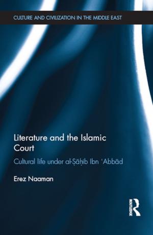 Cover of the book Literature and the Islamic Court by Joel Ryce-Menuhin
