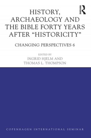 Cover of the book History, Archaeology and The Bible Forty Years After Historicity by 