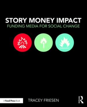 Cover of the book Story Money Impact: Funding Media for Social Change by Fazal Rizvi, Bob Lingard