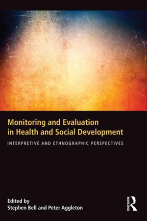 Cover of the book Monitoring and Evaluation in Health and Social Development by Wayne Steger, Sean Kelly, Mark Wrighton