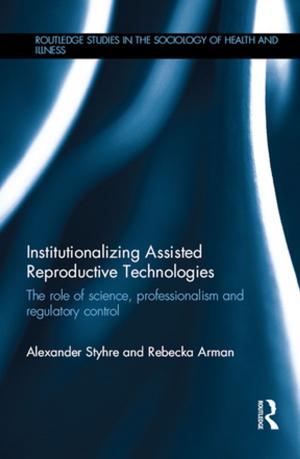 Book cover of Institutionalizing Assisted Reproductive Technologies