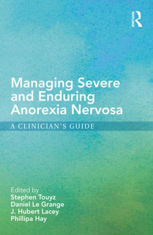 Cover of the book Managing Severe and Enduring Anorexia Nervosa by 