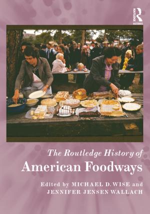 Cover of the book The Routledge History of American Foodways by J Dianne Garner, Victoria Boynton, Jo Malin