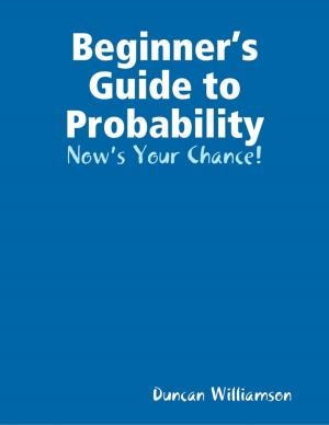 Cover of the book Beginner’s Guide to Probability: Now’s Your Chance! by Zachary Smith, Esq.