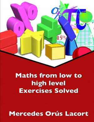 Cover of the book Maths from Low to High Level Exercises Solved by Lance Wynn
