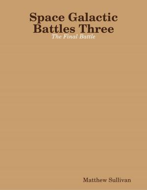 Book cover of Space Galactic Battles Three: The Final Battle