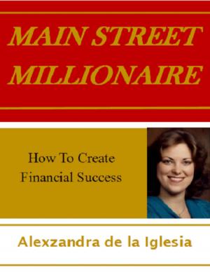 Cover of the book Main Street Millionaire: How to Create Financial Success by Adam Gunn