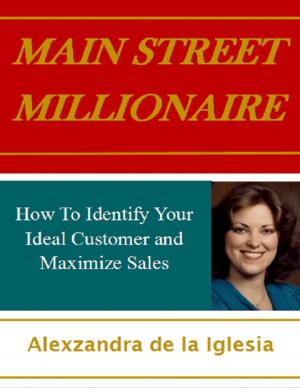 Cover of the book Main Street Millionaire: How to Identify Your Ideal Customer and Maximize Sales by Jackie Jacobs