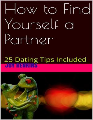 Cover of the book How to Find Yourself a Partner by William P. Moore