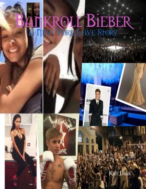 Cover of the book Bankroll Bieber: A New York Love Story by Carolyn Gage