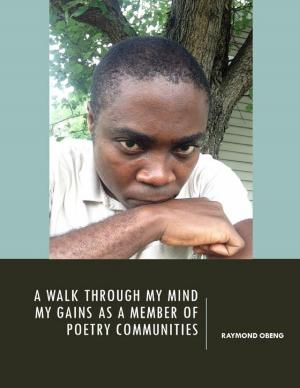 Cover of the book A Walk Through My Mind: My Gains As a Member of Poetry Communities by Gans Kolins