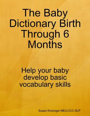Cover of the book The Baby Dictionary Birth Through 6 Months by Bethany Healy