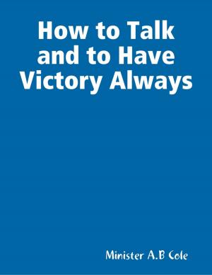 Cover of the book How to Talk and to Have Victory Always by J. Galang