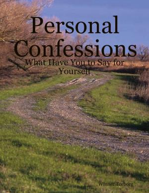 bigCover of the book Personal Confessions: What Have You to Say for Yourself by 